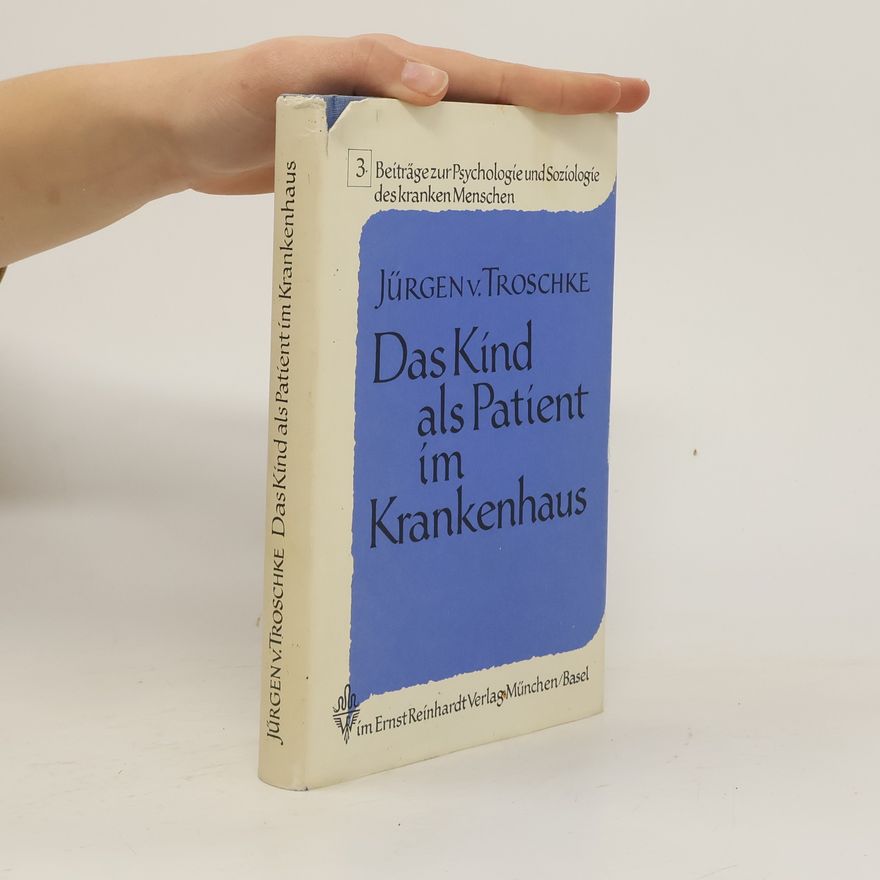Jürgen von Troschke Das Kind als Patient im Krankenhaus