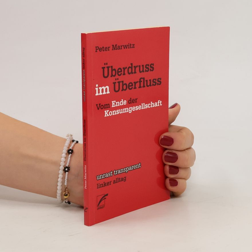 Peter Marwitz Überdruss im Überfluss