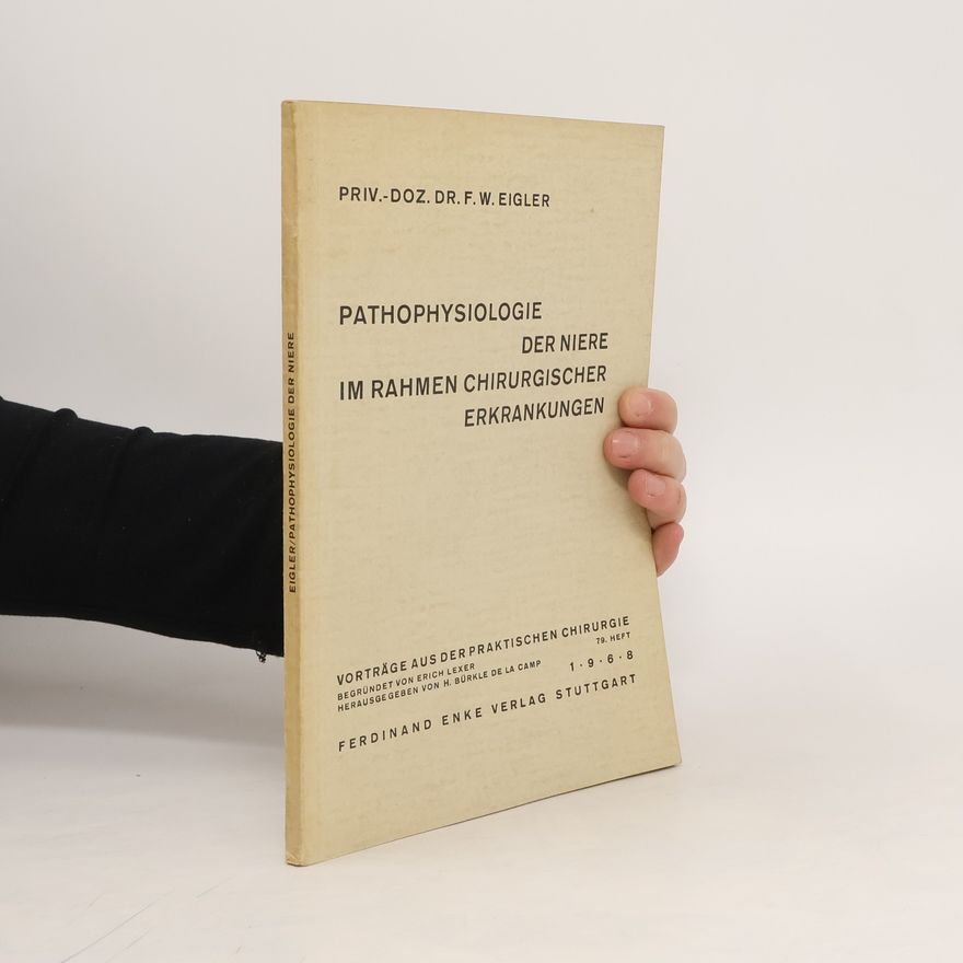 Friedrich W. Eigler Pathophysiologie der Niere im Rahmen chirurgischer Erkrankungen