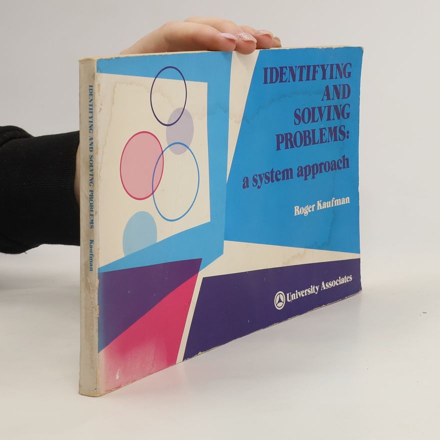 Roger Kaufman Identifying and Solving Problems: a system approach