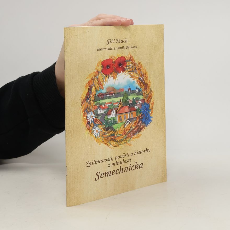Ludmila Míková Zajímavosti, pověsti a historky z minulosti Semechnicka