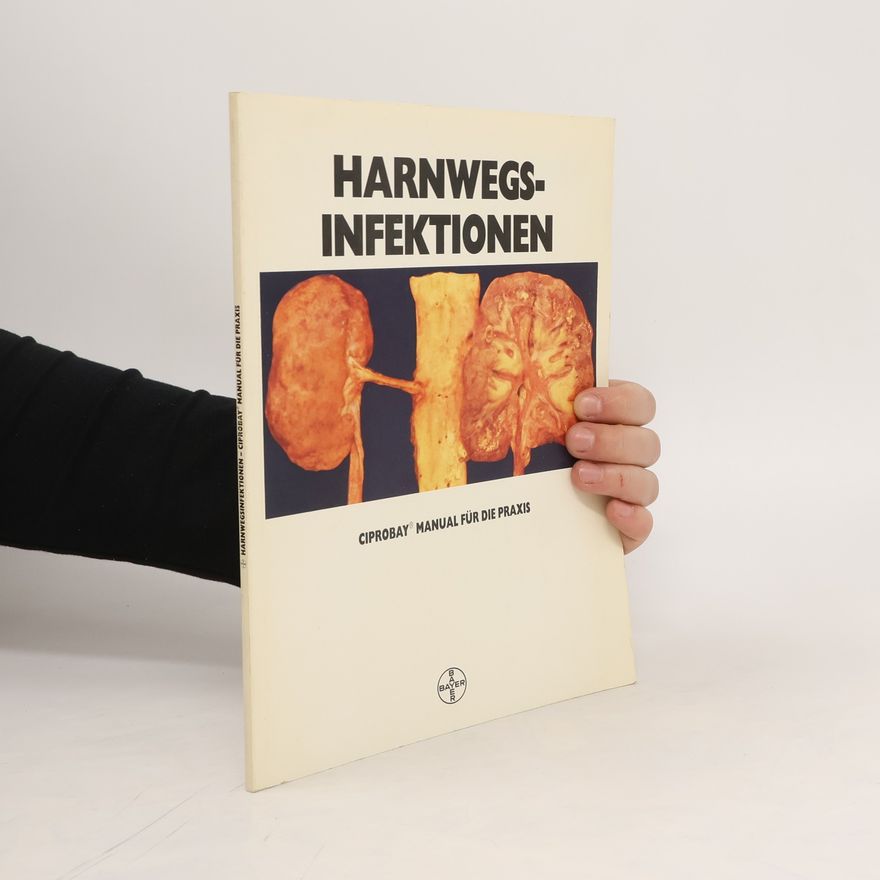 Autorenkollektiv Harnwegsinfektionen. Ciprobay Manual für die Praxis