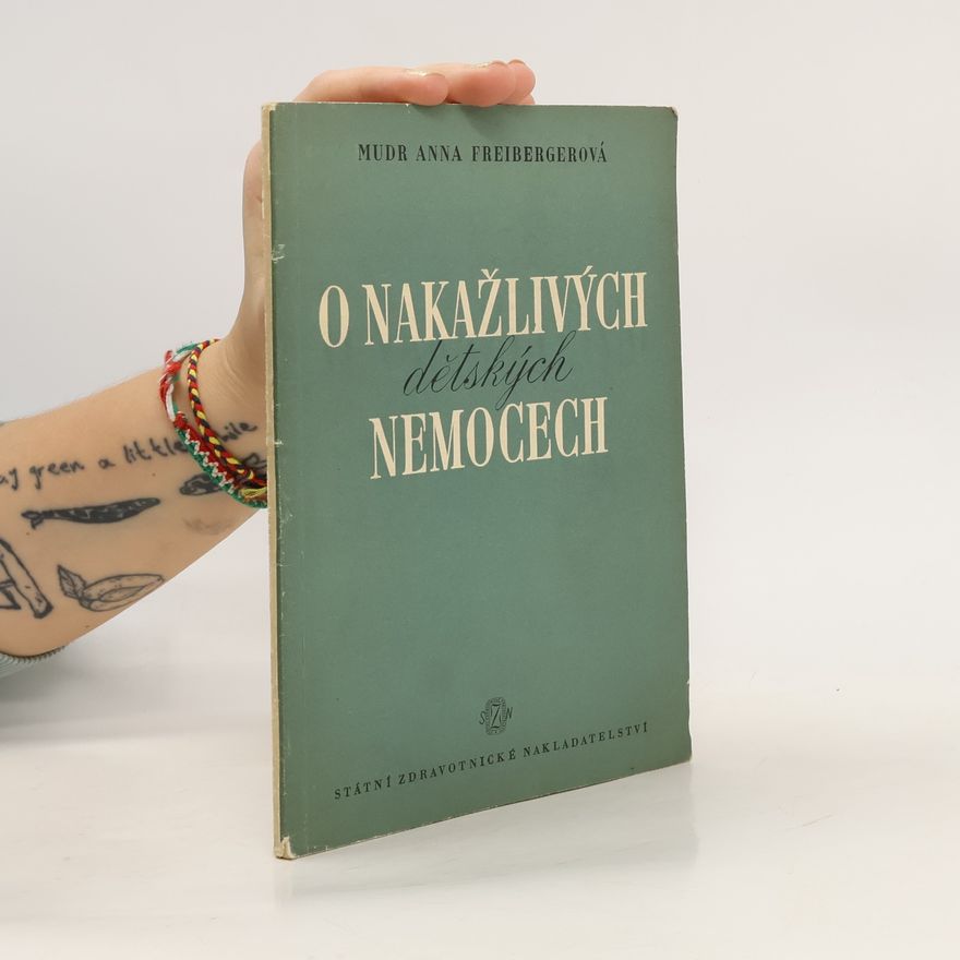 Anna Freibergerová O nakažlivých dětských nemocech