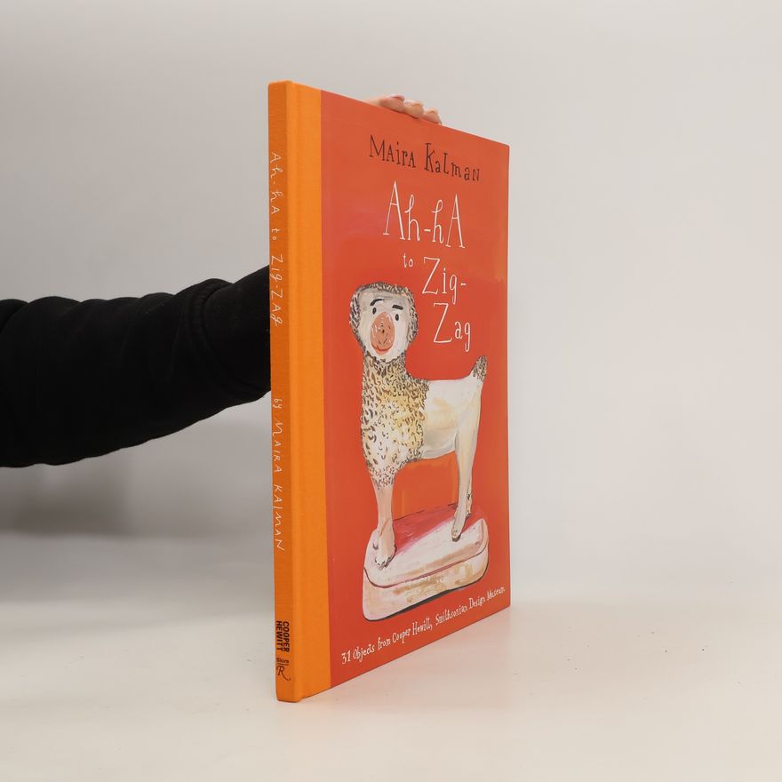 Maira Kalman Ah-Ha to Zig-Zag