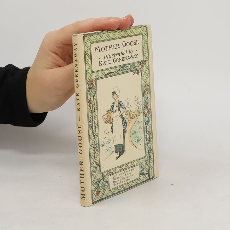 Kate Greenaway Mother Goose or the Old Nursery Rhymes