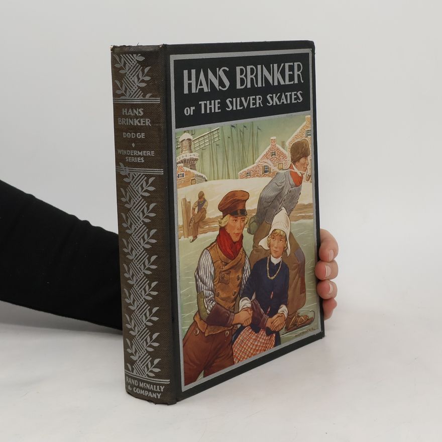 Mary Mapes Dodge Hans Brinker or the Silver Skates