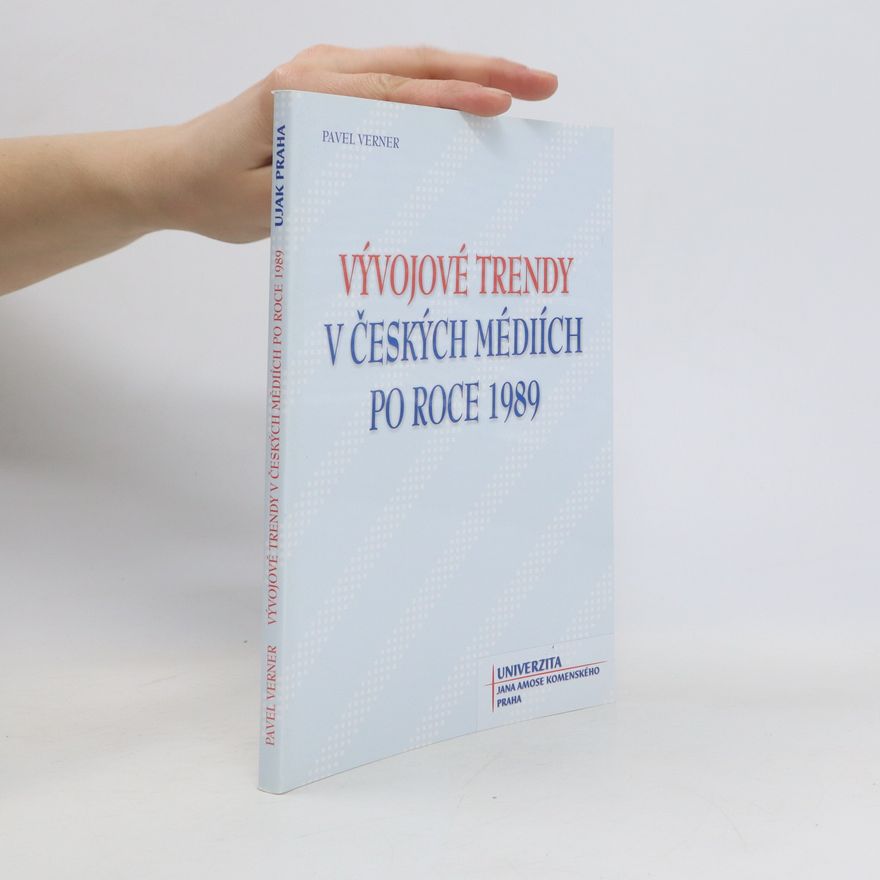 Pavel Verner Vývojové trendy v českých médiích po roce 1989