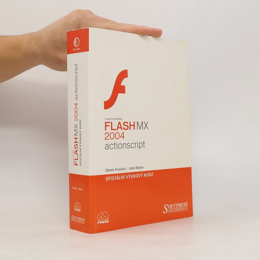 Jobe Makar Macromedia Flash MX 2004 actionscript. Oficiální výukový kurz