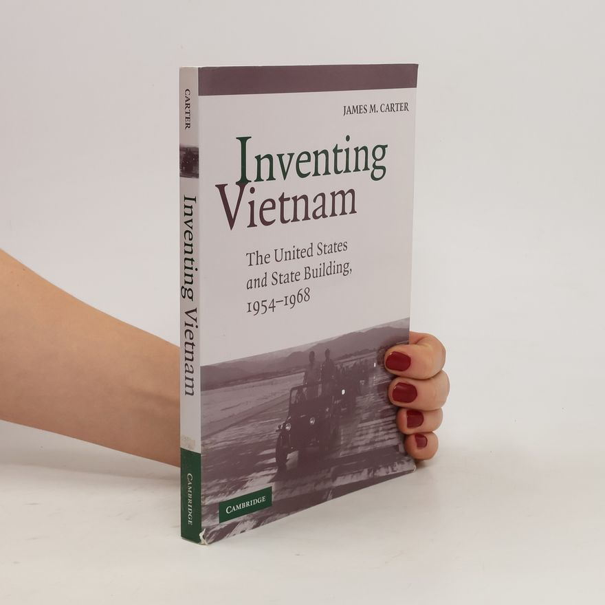 James M. Carter Inventing Vietnam