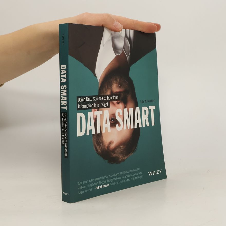 John W. Foreman Data smart : using data science to transform information into insight