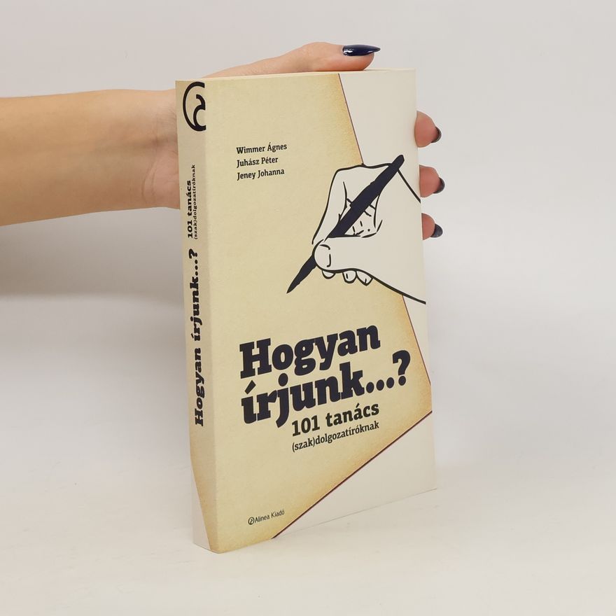 Johanna Jeney Hogyan írjunk...? 101 tanács (szak)dolgozatíróknak