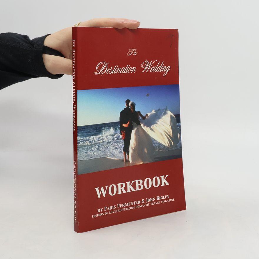 John Bigley The Destination Wedding Workbook