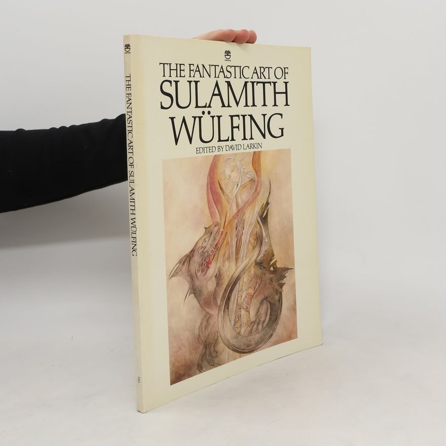 Sulamith Wülfing The Fantastic Art of Sulamith Wülfing