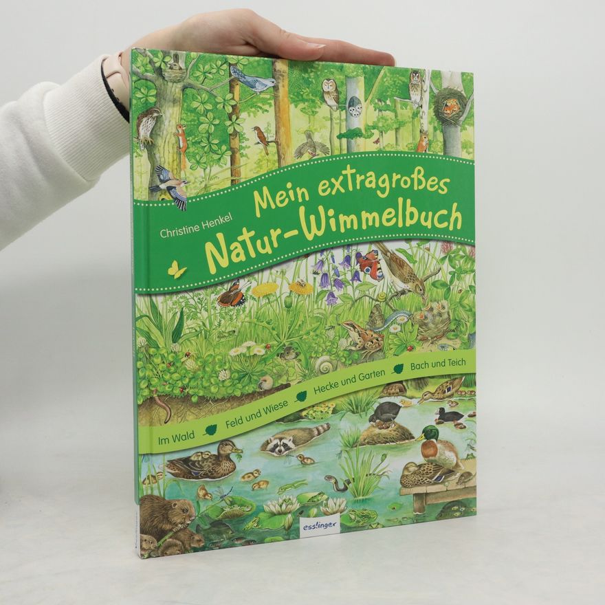 Christine Henkel Mein extragroßes Natur-Wimmelbuch