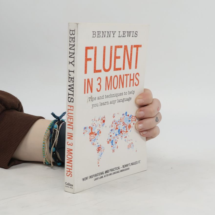 Benny Lewis Fluent in 3 months: tips and techniques to help you learn any language