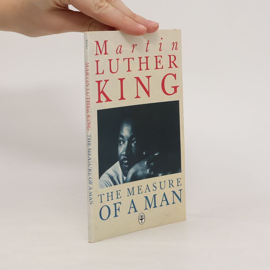 Martin Luther King Jr. The Measure of a Man