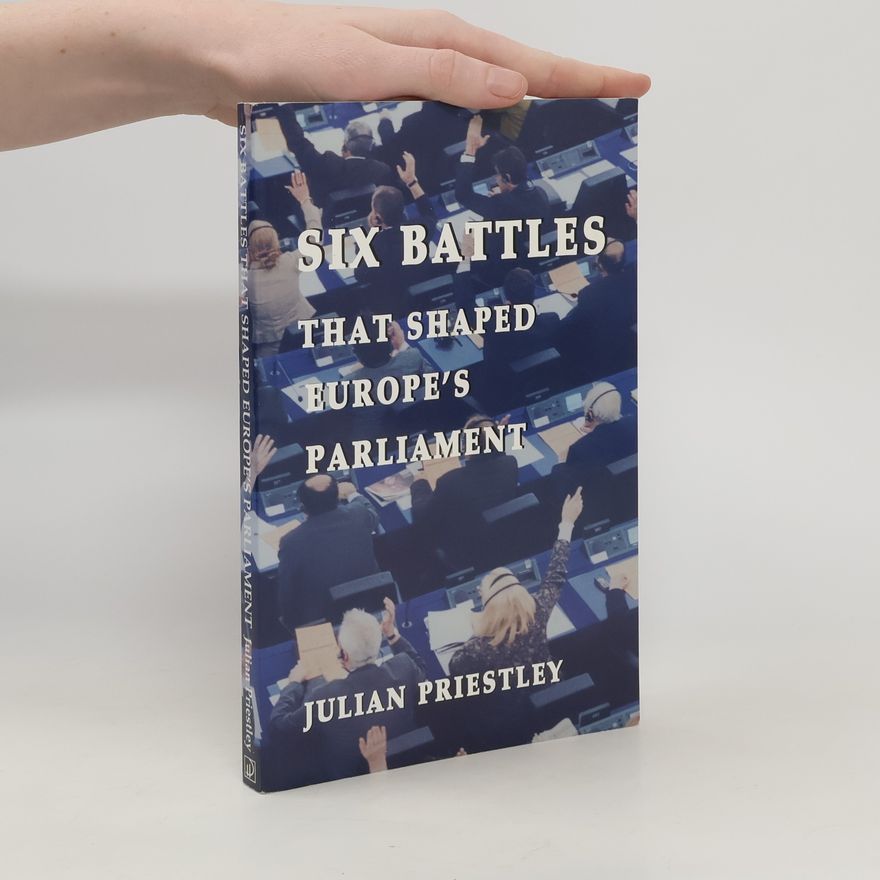 Julian Priestley Six battles that shaped Europe's parliament