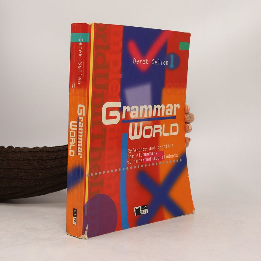Derek Sellen Grammar World : reference and practice for elementary to intermediate students
