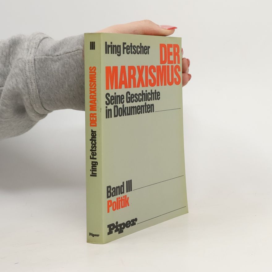 Iring, Fetscher Der Marxismus. Seine Geschichte in Dokumenten. Band III, Politik