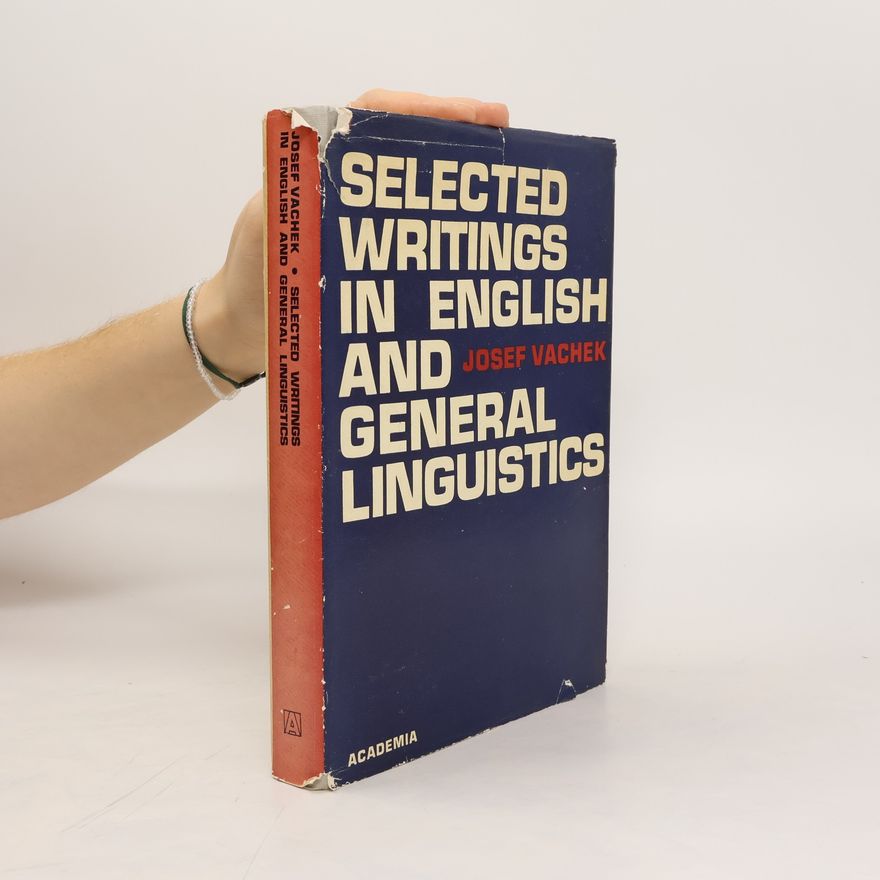 Josef Vachek Selected Writings in English and General Linguistics
