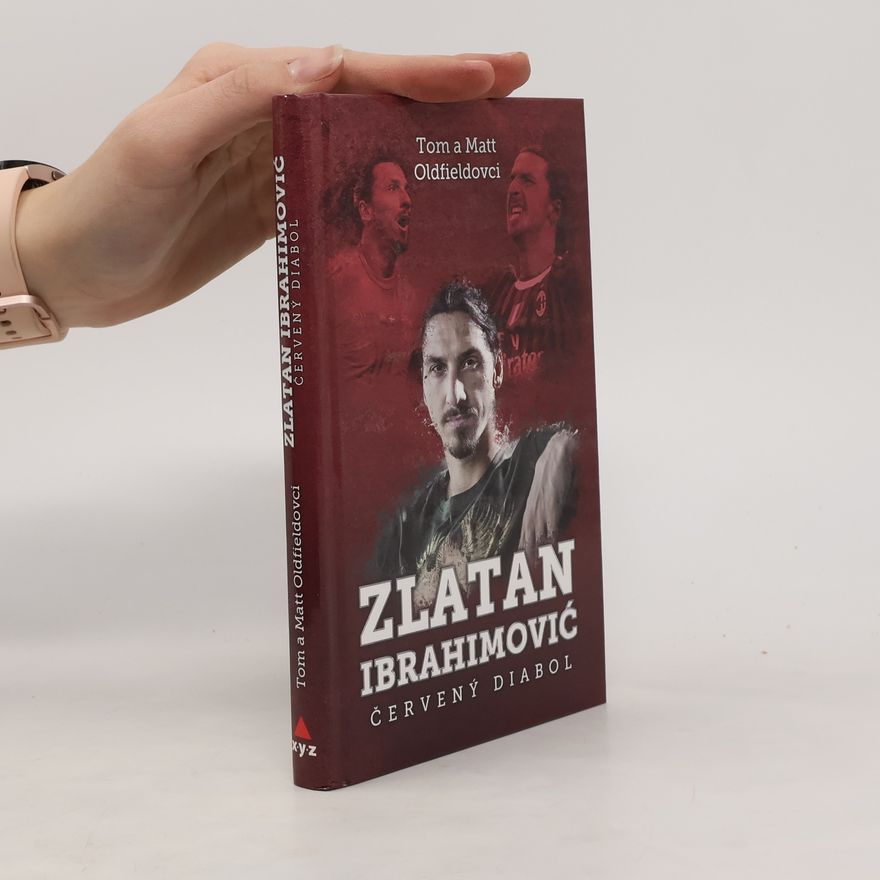 Tom Oldfield Zlatan Ibrahimovič - Červený diabol