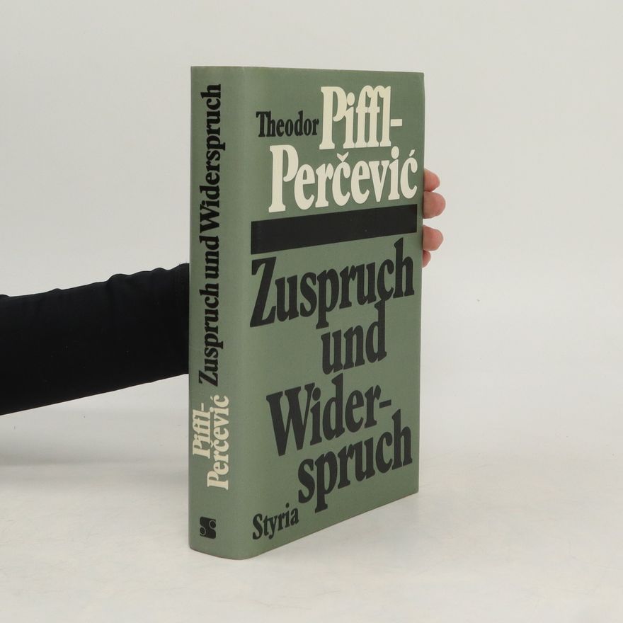 Theodor Piffl-Perčević Zuspruch und Widerspruch