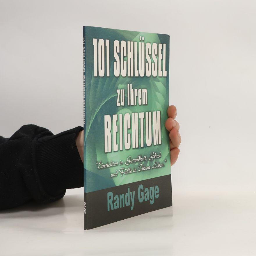 Randy Paul Gage 101 Schlüssel zu Ihrem Reichtum