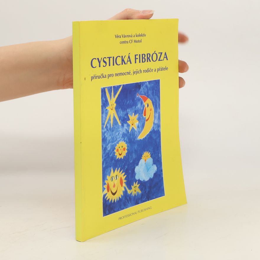 Věra Vávrová Cystická fibróza. Příručka pro nemocné, jejich rodiče a přátele)