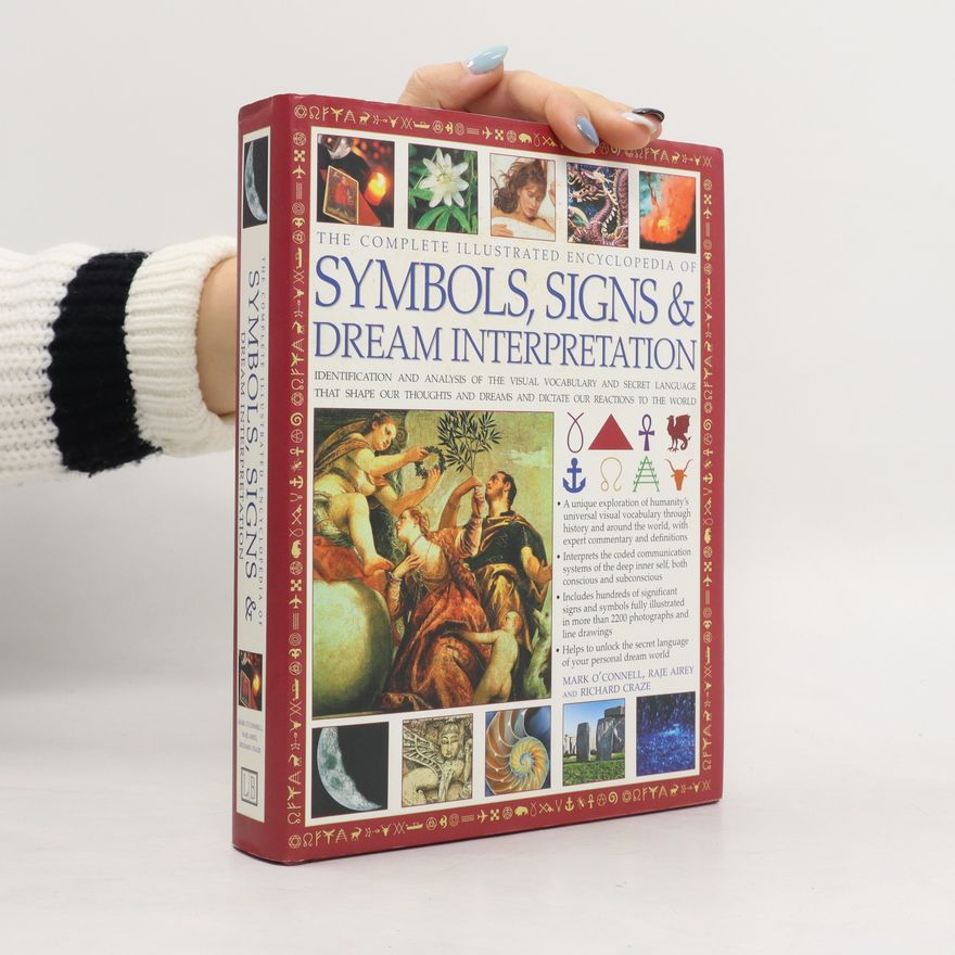 Mark OConnell The Complete Illustrated Encyclopedia of Symbols, Signs and Dream Interpretation