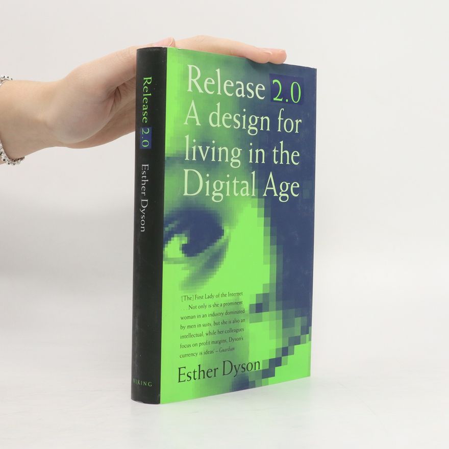 Esther Dyson Release 2.0 : a design for living in the digital age