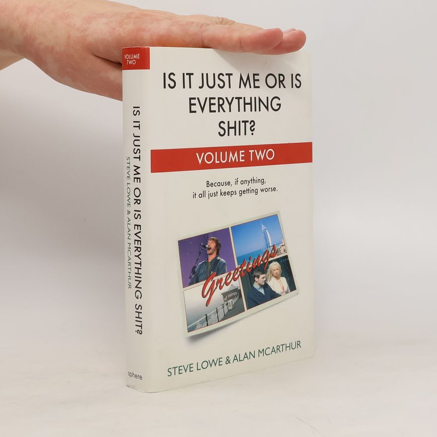 Alan McArthur Is it just me or is everything shit? Volume two
