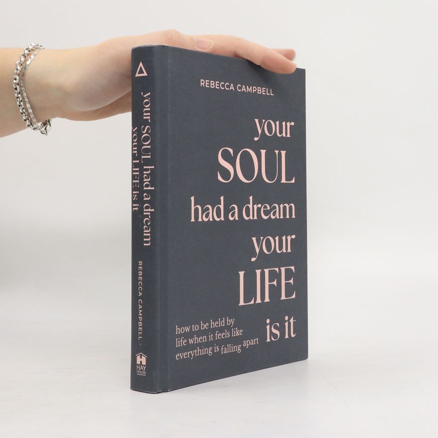 Rebecca Campbell Your Soul Had a Dream, Your Life Is It
