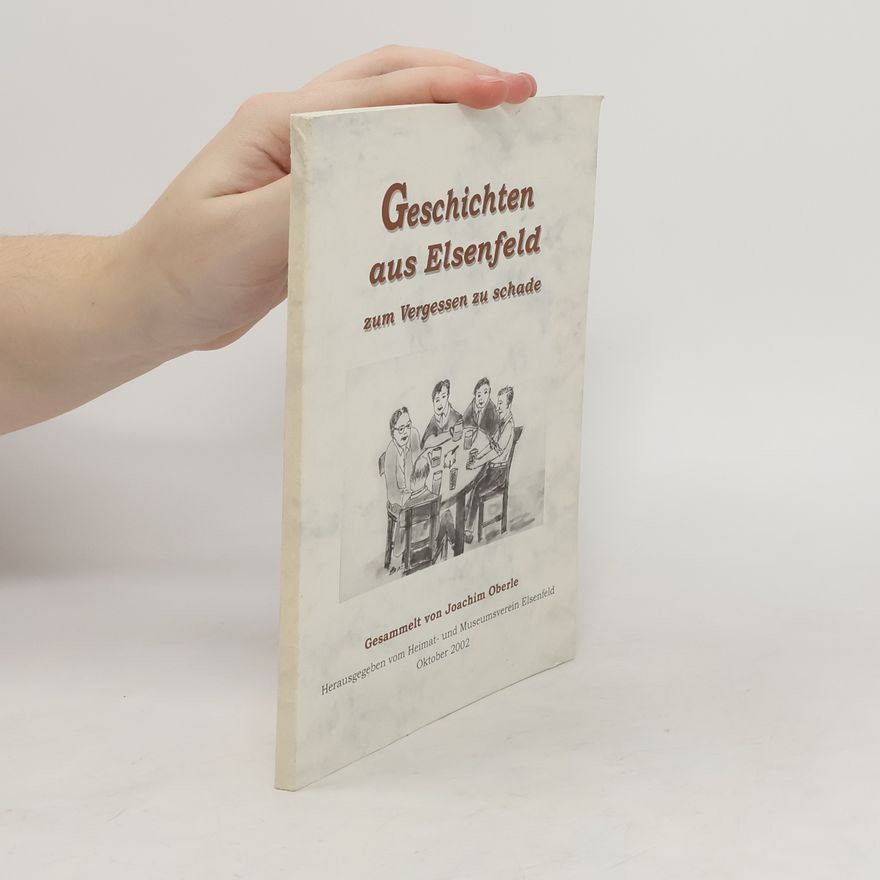 Hans Joachim Oberle Geschichten aus Elsenfeld zum Vergessen zu schade