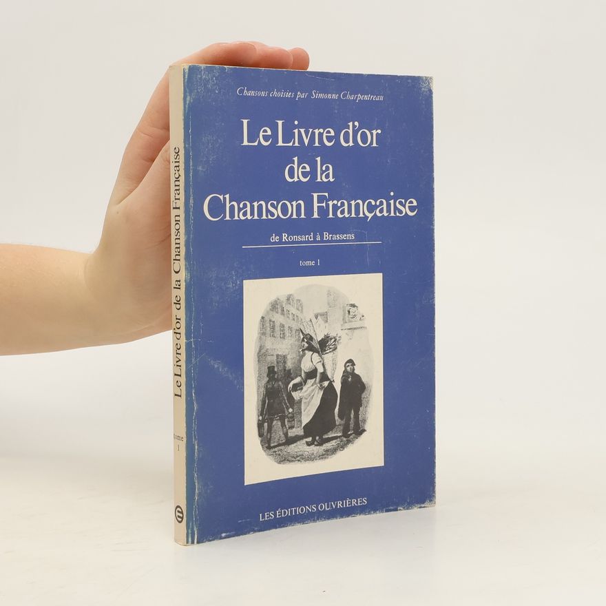 Ronsard à Brassens Le Livre d'or de la Chanson Française