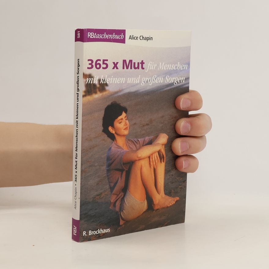 Alice Chapin 365 mal Mut für Menschen mit kleinen und großen Sorgen