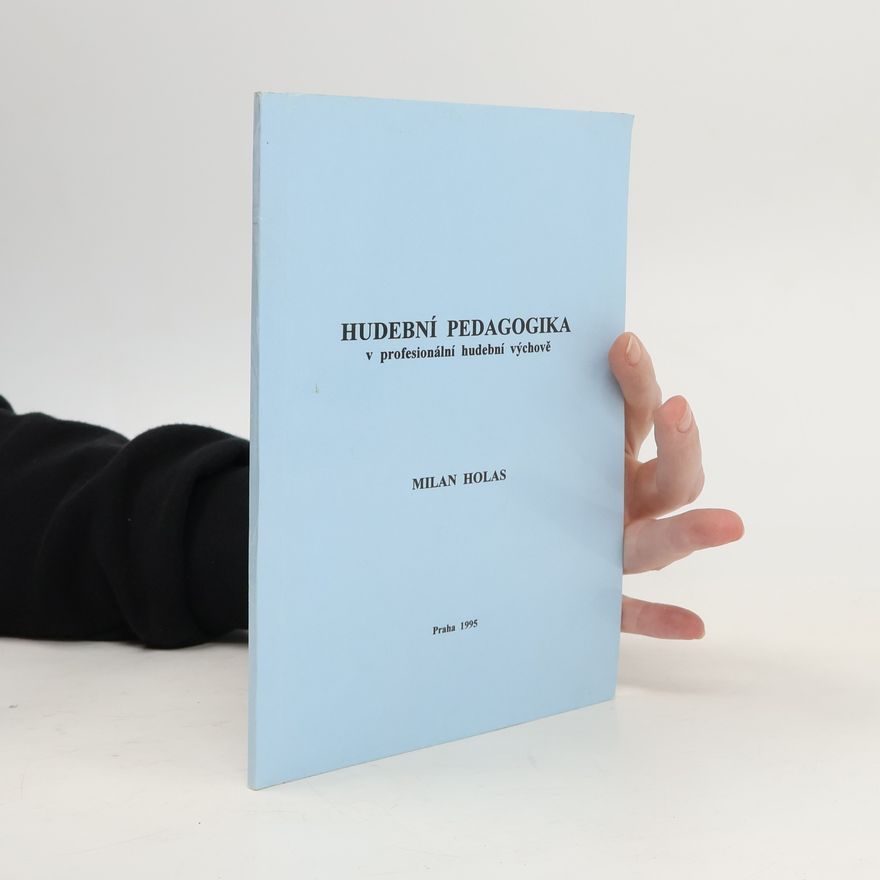 Milan Holas Hudební pedagogika v profesionální hudební výchově