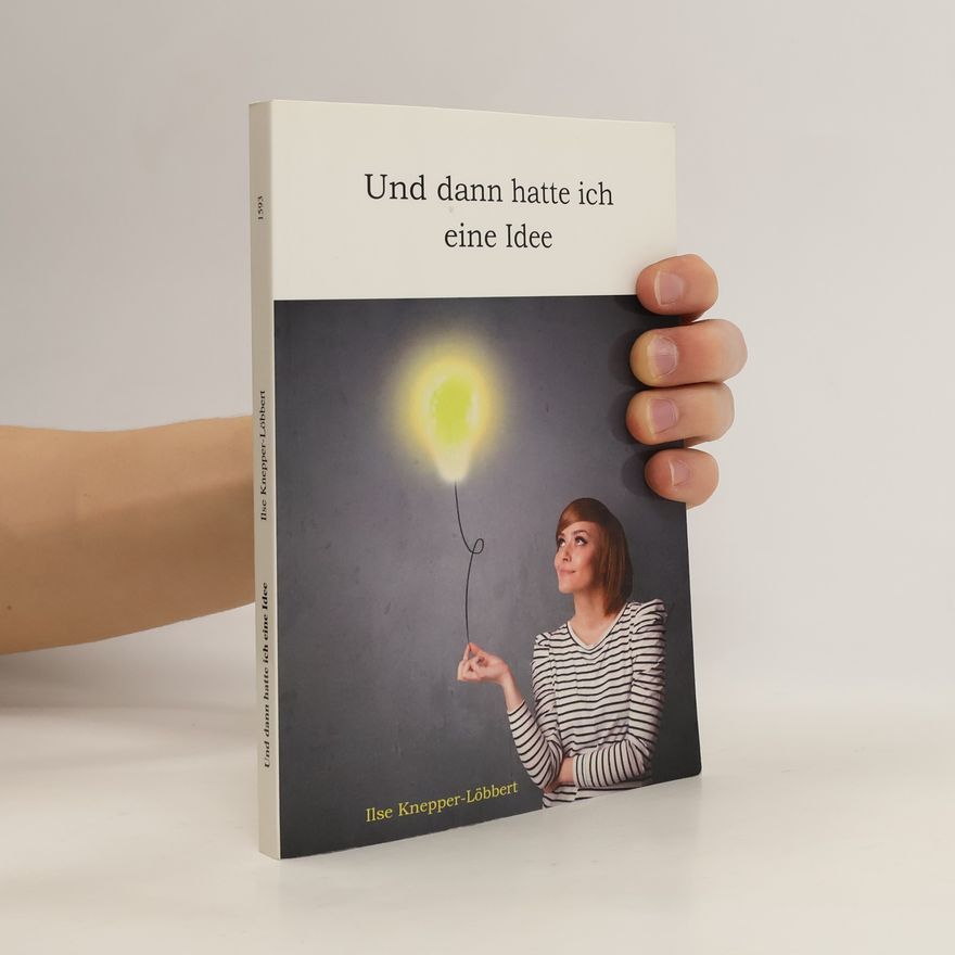 Ilse Knepper-Löbbert Und dann hatte ich eine Idee
