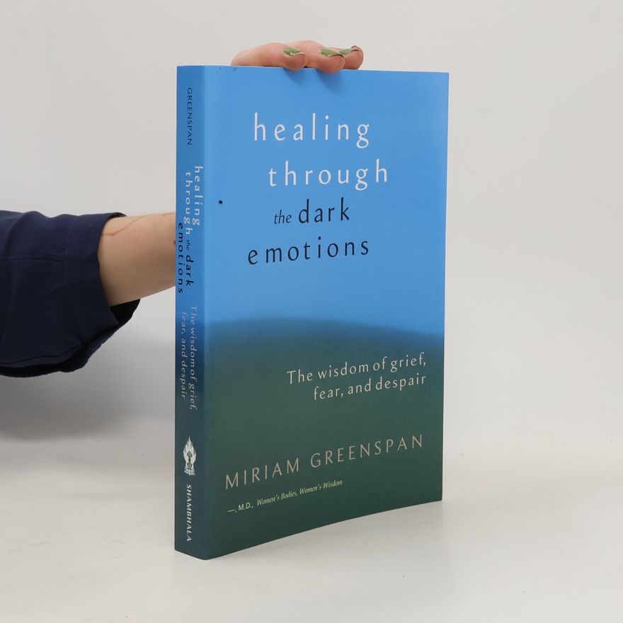 Miriam Greenspan Healing Through The Dark Emotions