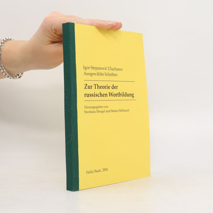 Igorʹ Stepanovič Uluchanov Ausgewählte Schriften zur Theorie der russischen Wortbildung