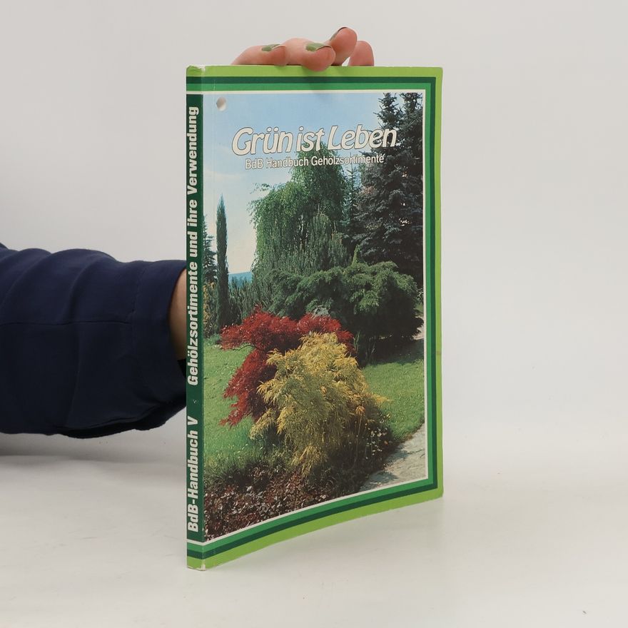 Autorenkollektiv Grün ist Leben. BdB Handbuch Gehölzsortimente