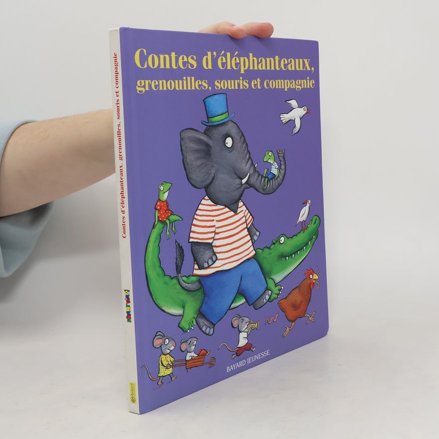 Various authors Contes d´éléphanteaux, grenouilles, souris et compagnie