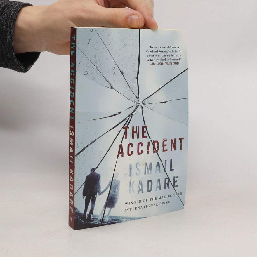 Ismail Kadare The Accident. A Novel