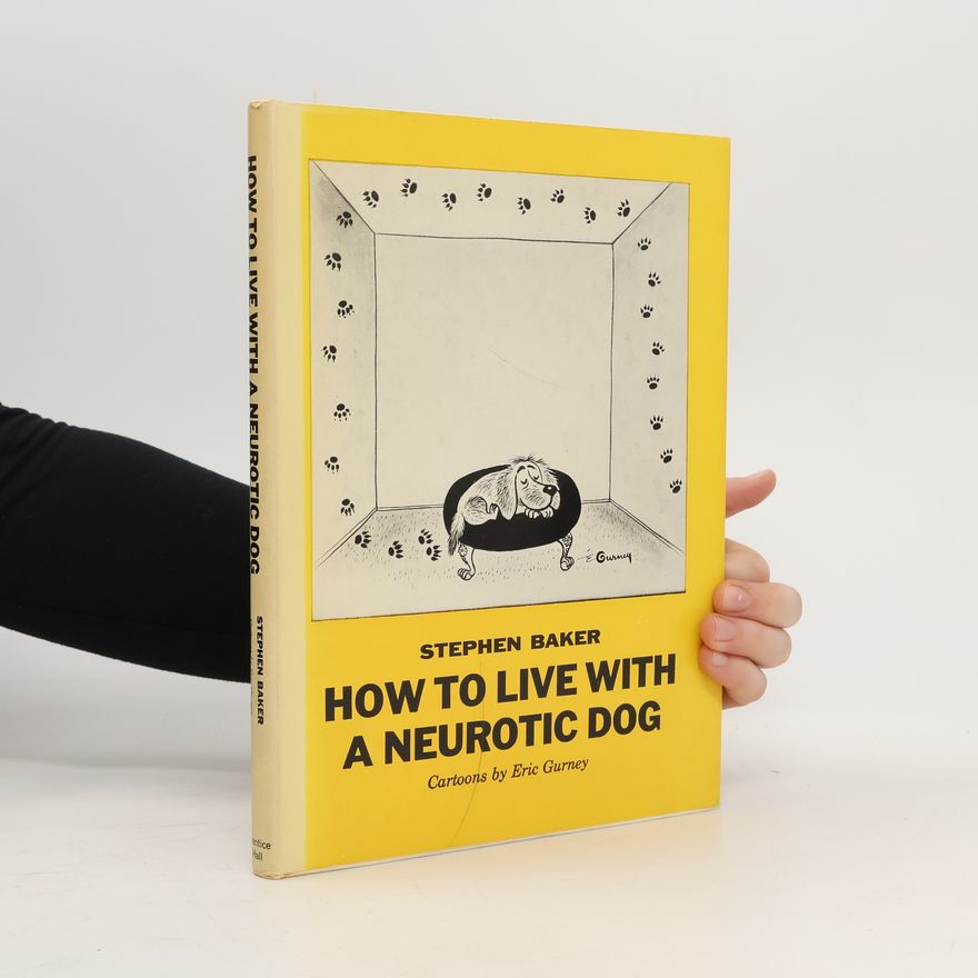 Stephen Baker How to Live with a Neurotic Dog