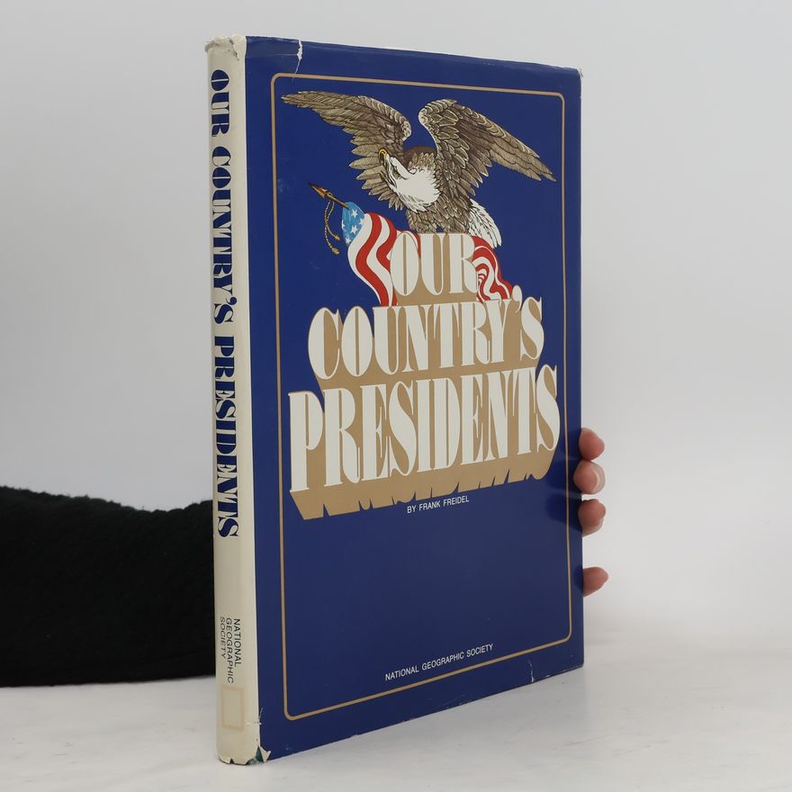 Frank Freidel Our Country's Presidents