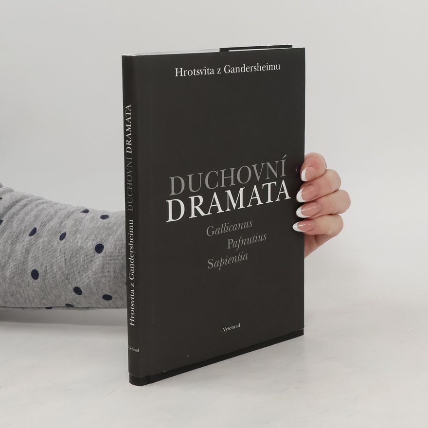 Hrotsvitha von Gandersheim Duchovní dramata - Gallicanus, Pafnutius, Sapientia