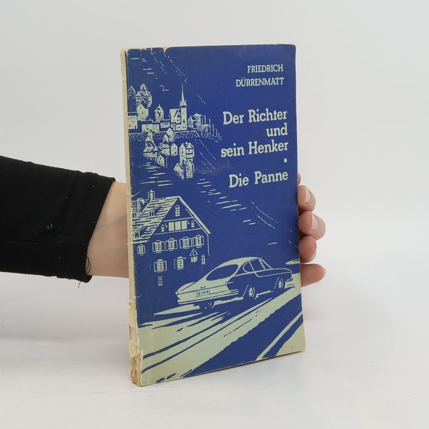 Friedrich Dürrenmatt Der Richter und sein Henker. Die Panne.