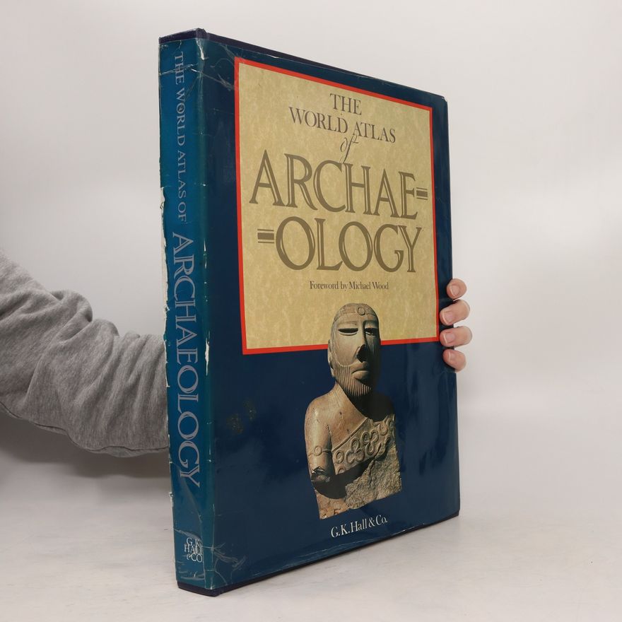 Michael Woods The World Atlas of Archaeology