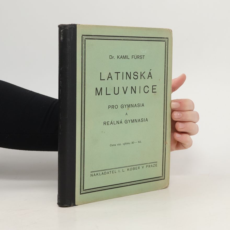 Kamil Fürst Latinská mluvnice pro gymnasia a reálná gymnasia