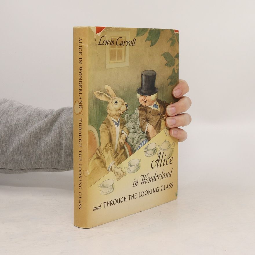 Lewis Carroll Alice in Wonderland and Through the Looking Glass