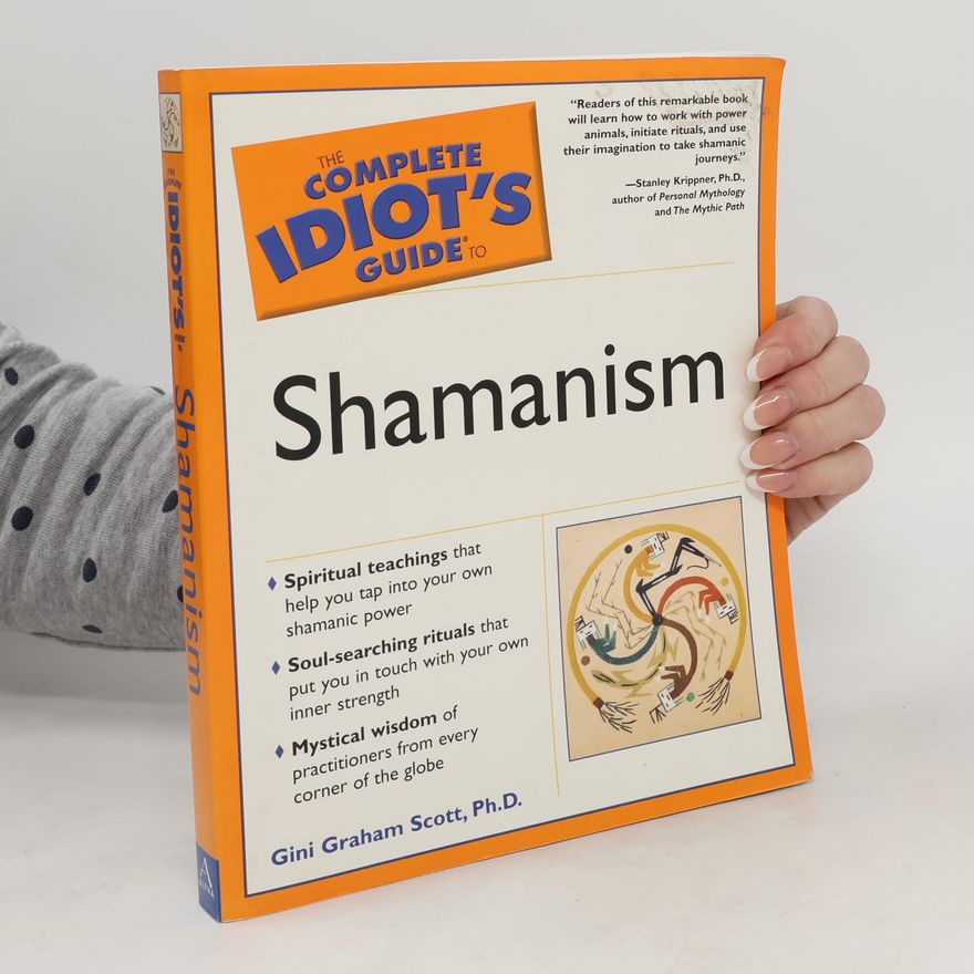 Gini Graham Scott The Complete Idiot's Guide to Shamanism